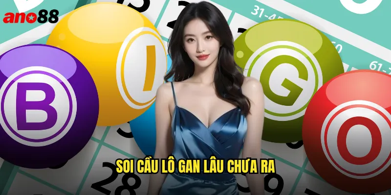 Soi Cầu Lô Gan Lâu Chưa Ra ano88 - Bí Quyết Bắt Số Hiệu Quả 1 soi cầu lô gan lâu chưa ra