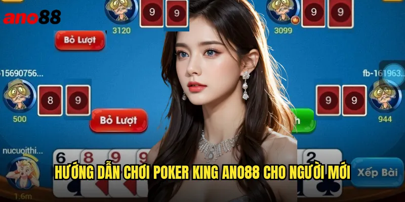 Poker King ano88 Đấu Trường Bài Đỉnh Cao Cho Dân Chơi Chuyên Nghiệp 3 Hướng Dẫn Chơi Poker King ano88 Cho Người Mới