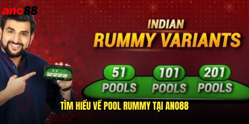 Pool Rummy ano88 Trải Nghiệm Game Bài Ấn Độ Độc Đáo 2 Tìm Hiểu Về Pool Rummy Tại ano88