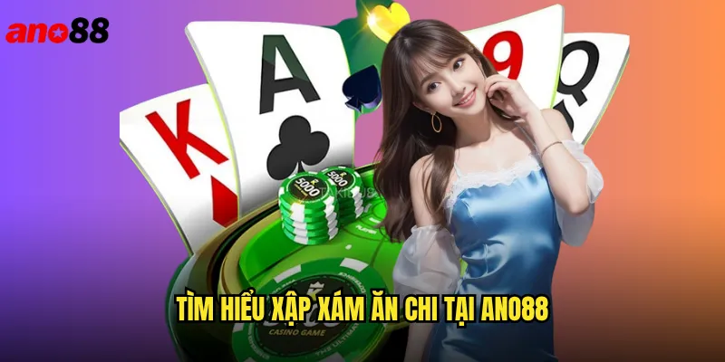 Tìm Hiểu Xập Xám Ăn Chi Tại ano88